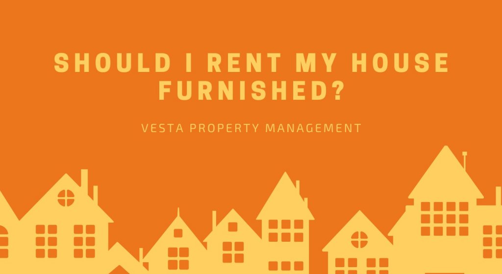 Should I Rent My House Furnished?