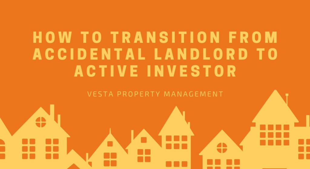 How to Transition From Accidental Landlord to Active Investor