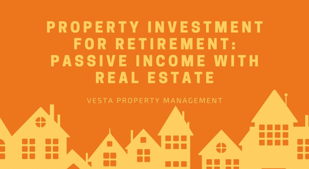 Property Investment for Retirement: Passive Income With Real Estate