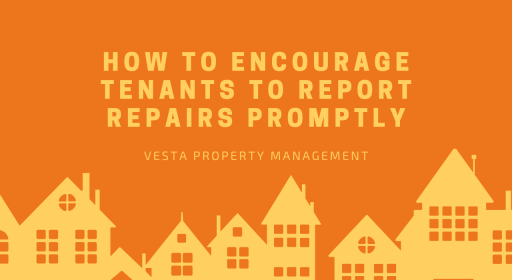 How to Encourage Tenants to Report Repairs Promptly How to Encourage Tenants to Report Repairs Promptly